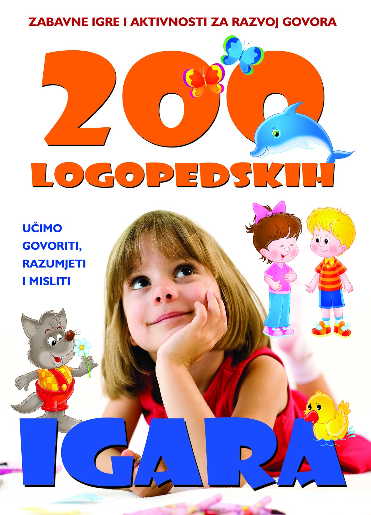 200 LOGOPEDSKIH IGARA - Zabavne igre i aktivnosti za razvoj govora, 7. izdanje (za 4+ godine)